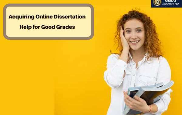 Acquiring Online Dissertation Help for Good Grades